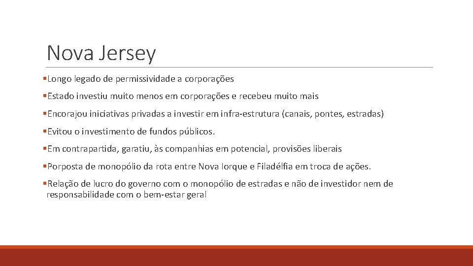 Nova Jersey §Longo legado de permissividade a corporações §Estado investiu muito menos em corporações