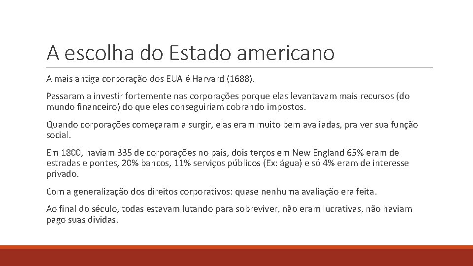 A escolha do Estado americano A mais antiga corporação dos EUA é Harvard (1688).