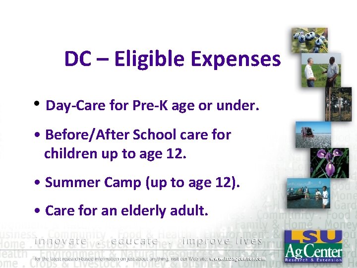 DC – Eligible Expenses • Day-Care for Pre-K age or under. • Before/After School