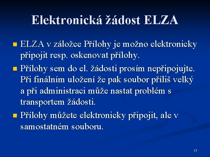 Elektronická žádost ELZA v záložce Přílohy je možno elektronicky připojit resp. oskenovat přílohy. n