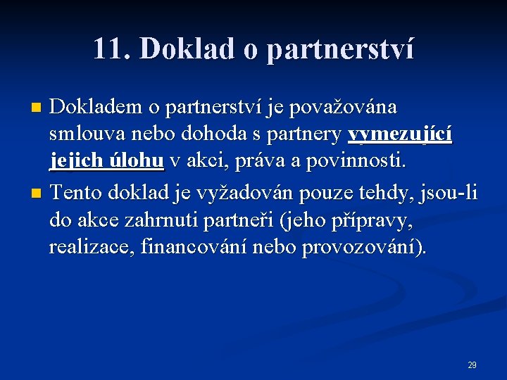 11. Doklad o partnerství Dokladem o partnerství je považována smlouva nebo dohoda s partnery