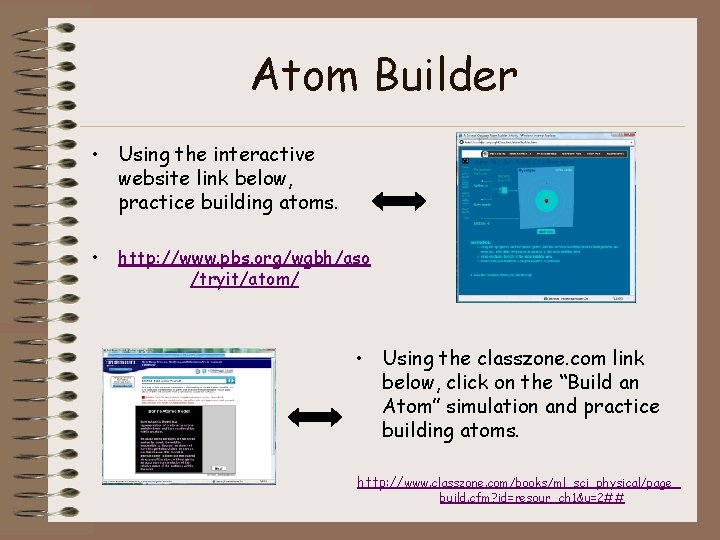 Atom Builder • Using the interactive website link below, practice building atoms. • http: