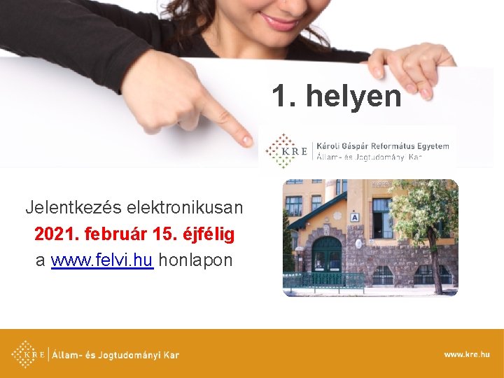 1. helyen Jelentkezés elektronikusan 2021. február 15. éjfélig a www. felvi. hu honlapon 21 1. helyen Jelentkezés elektronikusan 2021. február 15. éjfélig a www. felvi. hu honlapon 21