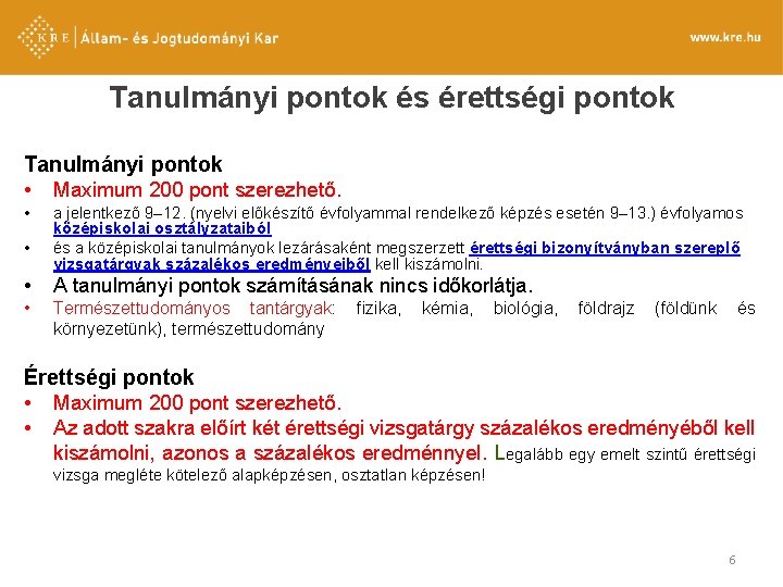 Tanulmányi pontok és érettségi pontok Tanulmányi pontok • Maximum 200 pont szerezhető. • •