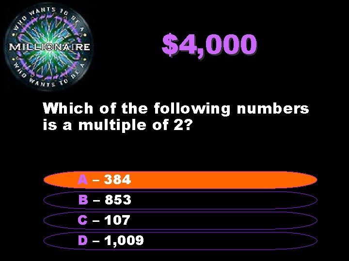 $4, 000 Which of the following numbers is a multiple of 2? A –