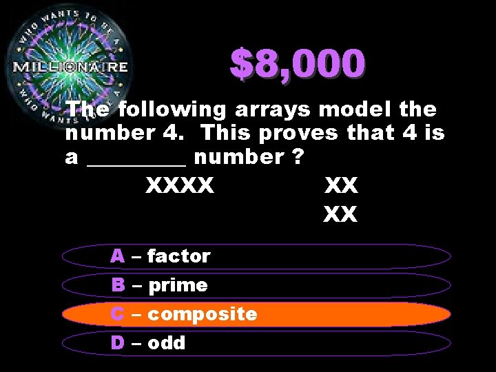$8, 000 The following arrays model the number 4. This proves that 4 is