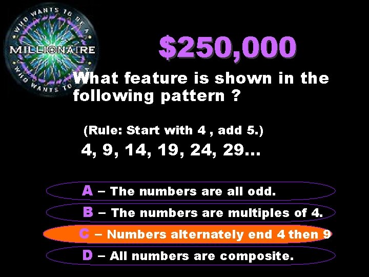 $250, 000 What feature is shown in the following pattern ? (Rule: Start with