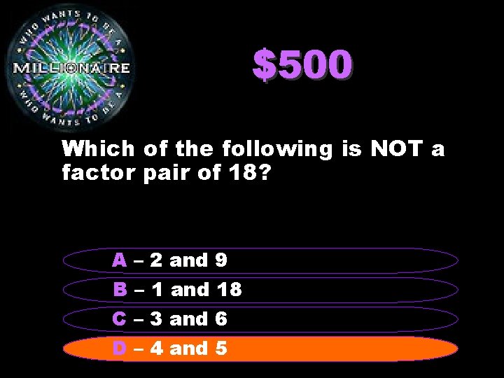 $500 Which of the following is NOT a factor pair of 18? A –