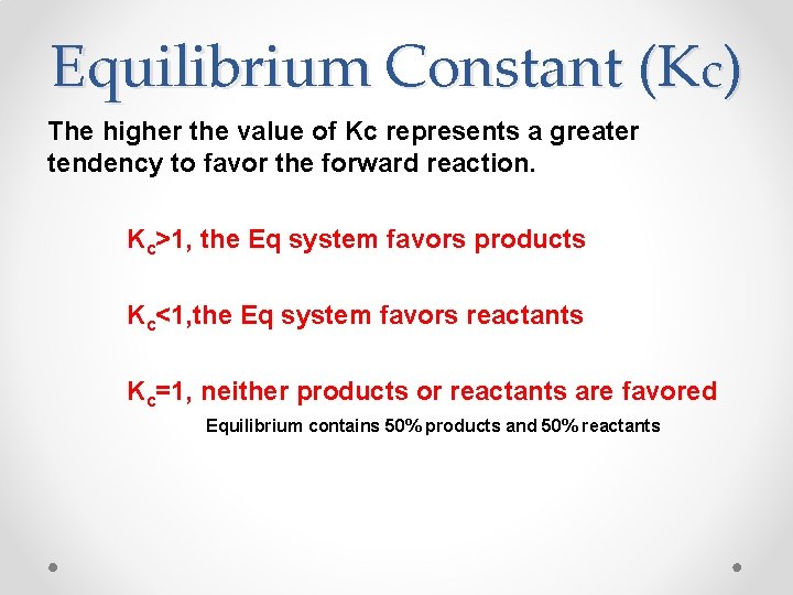 Equilibrium Constant (Kc) The higher the value of Kc represents a greater tendency to Equilibrium Constant (Kc) The higher the value of Kc represents a greater tendency to