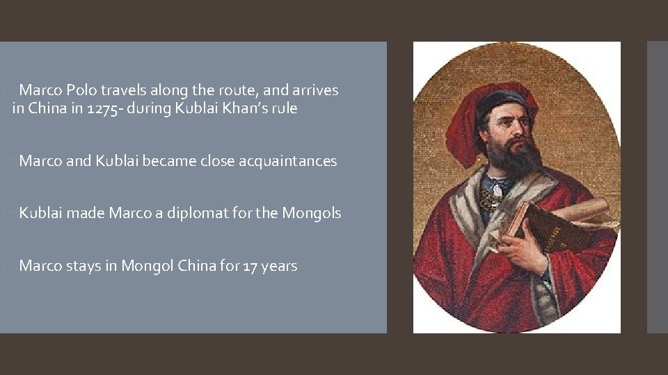  Marco Polo travels along the route, and arrives in China in 1275 -