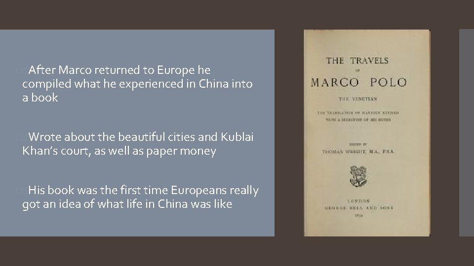  After Marco returned to Europe he compiled what he experienced in China into