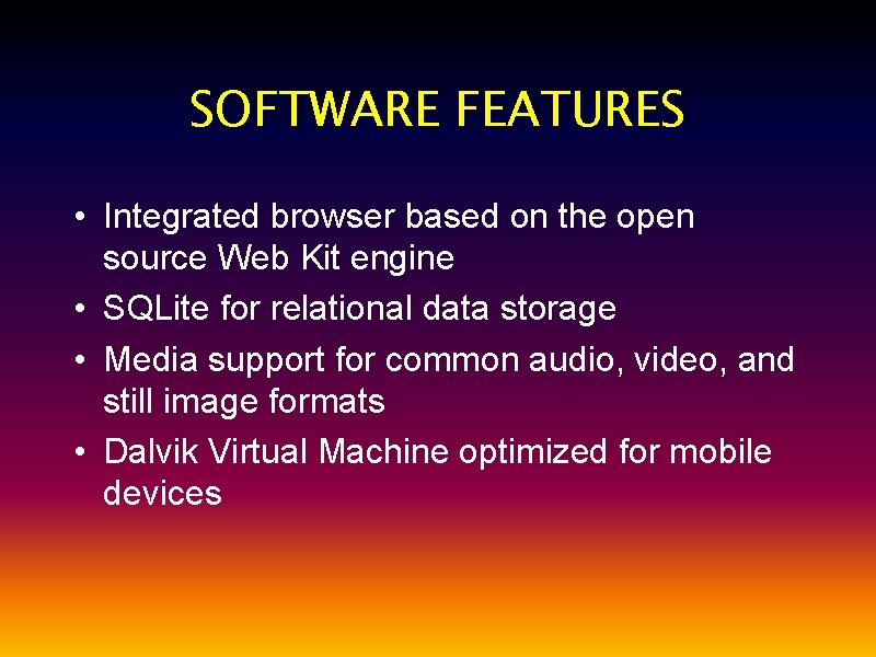SOFTWARE FEATURES • Integrated browser based on the open source Web Kit engine •