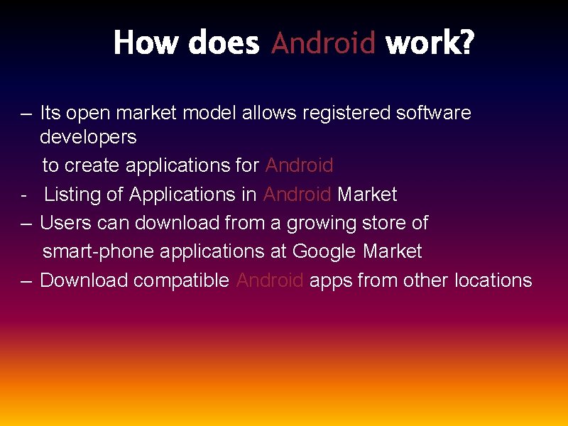 How does Android work? – Its open market model allows registered software developers to