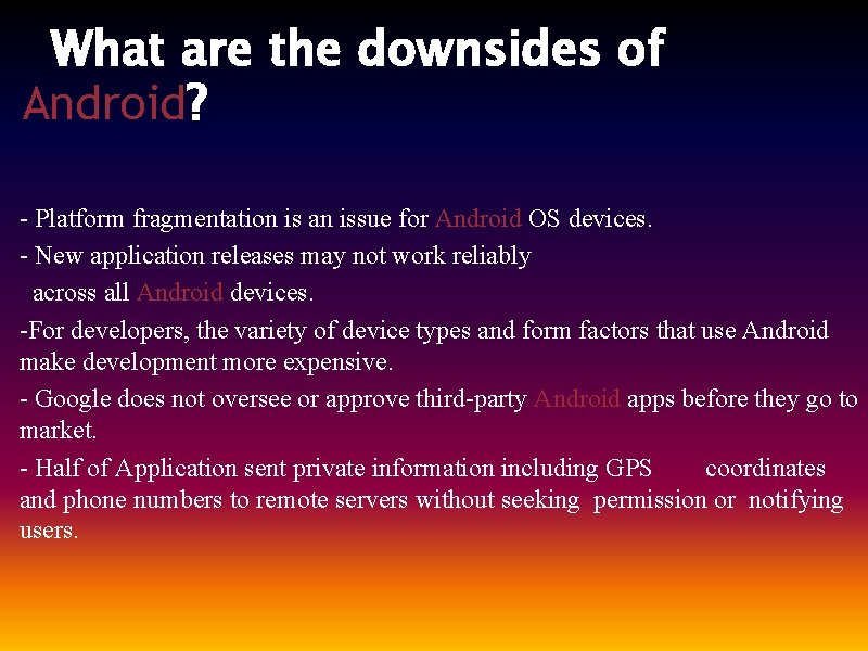 What are the downsides of Android? - Platform fragmentation is an issue for Android