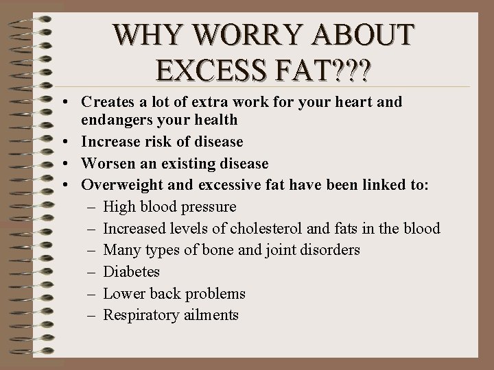 WHY WORRY ABOUT EXCESS FAT? ? ? • Creates a lot of extra work