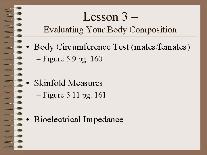Lesson 3 – Evaluating Your Body Composition • Body Circumference Test (males/females) – Figure