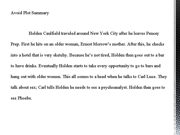 Avoid Plot Summary Holden Caulfield traveled around New York City after he leaves Pencey