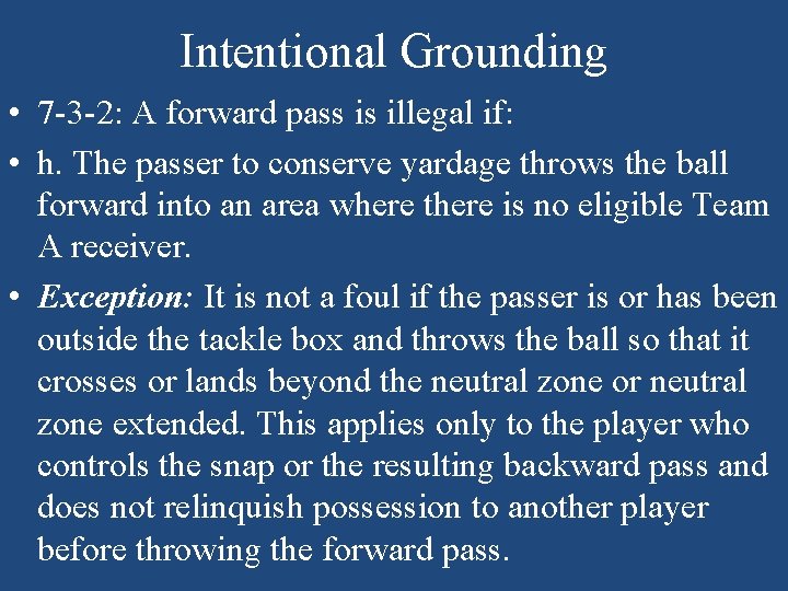 Intentional Grounding • 7 -3 -2: A forward pass is illegal if: • h.