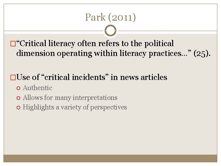 Park (2011) �“Critical literacy often refers to the political dimension operating within literacy practices…”