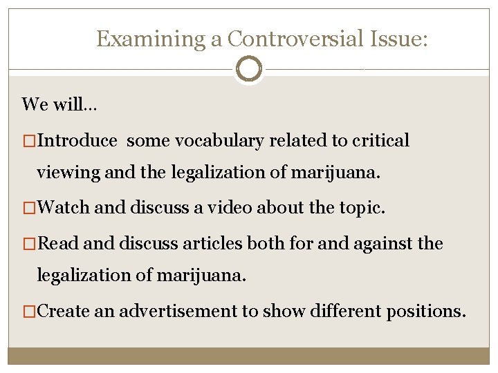 Examining a Controversial Issue: We will… �Introduce some vocabulary related to critical viewing and