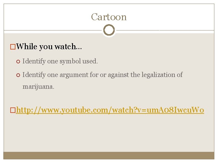 Cartoon �While you watch… Identify one symbol used. Identify one argument for or against