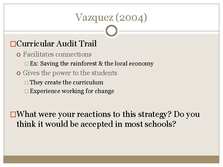 Vazquez (2004) �Curricular Audit Trail Facilitates connections � Ex: Saving the rainforest & the