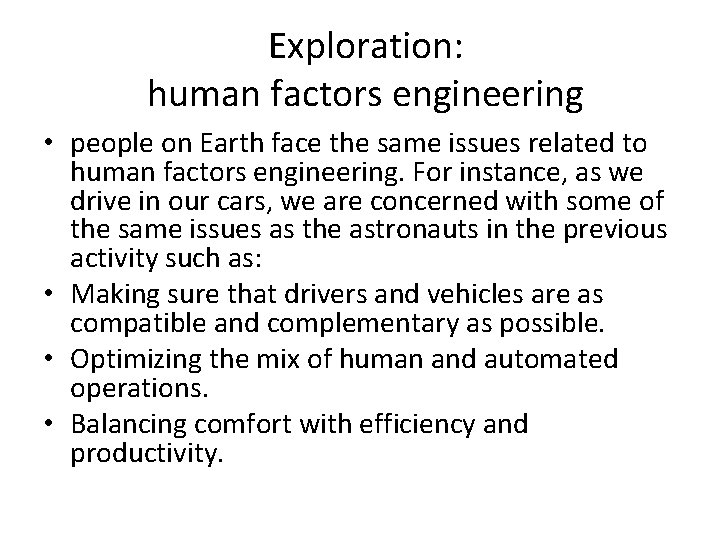 Exploration: human factors engineering • people on Earth face the same issues related to