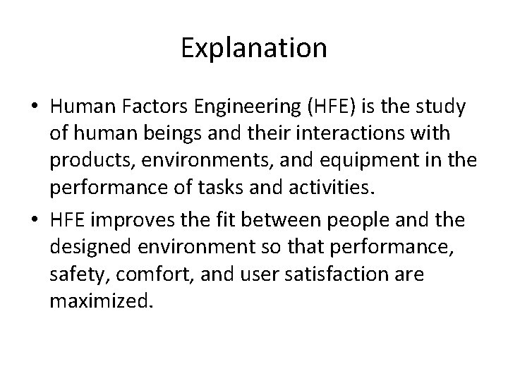 Explanation • Human Factors Engineering (HFE) is the study of human beings and their