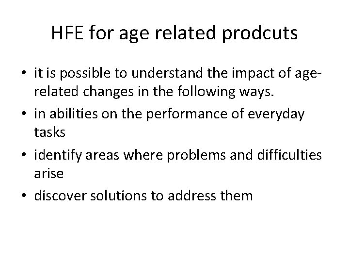 HFE for age related prodcuts • it is possible to understand the impact of