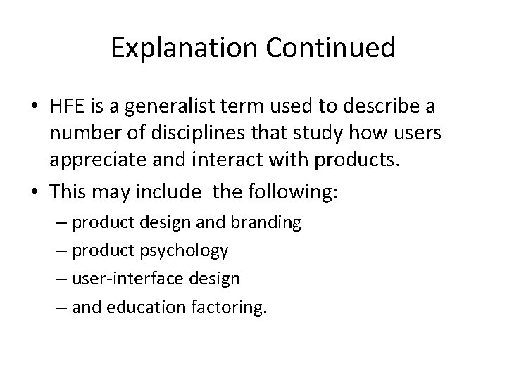Explanation Continued • HFE is a generalist term used to describe a number of