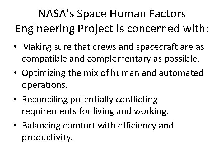 NASA’s Space Human Factors Engineering Project is concerned with: • Making sure that crews