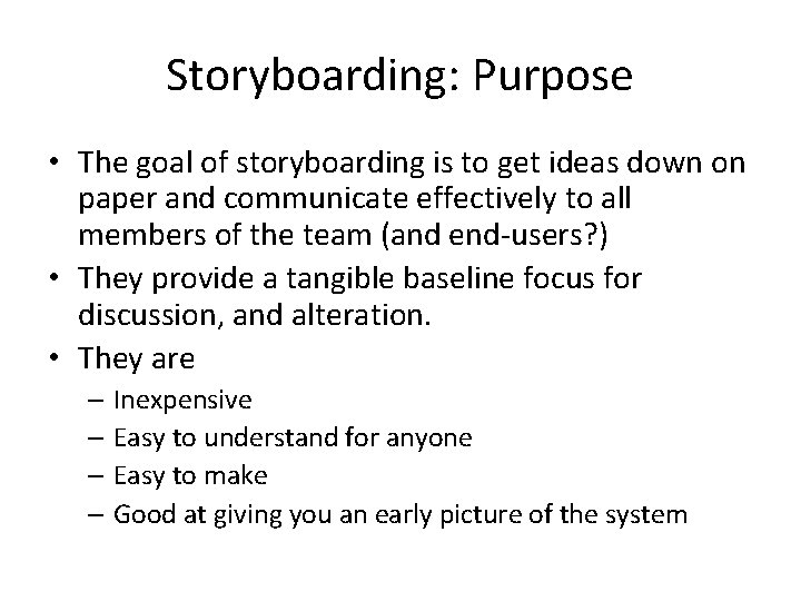Storyboarding: Purpose • The goal of storyboarding is to get ideas down on paper