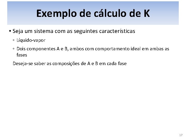 Exemplo de cálculo de K • Seja um sistema com as seguintes características ◦