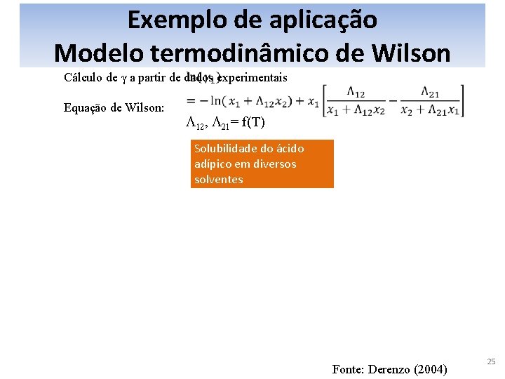 Exemplo de aplicação Modelo termodinâmico de Wilson Cálculo de γ a partir de dados