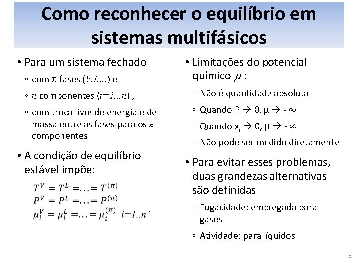 Como reconhecer o equilíbrio em sistemas multifásicos • Para um sistema fechado ◦ com