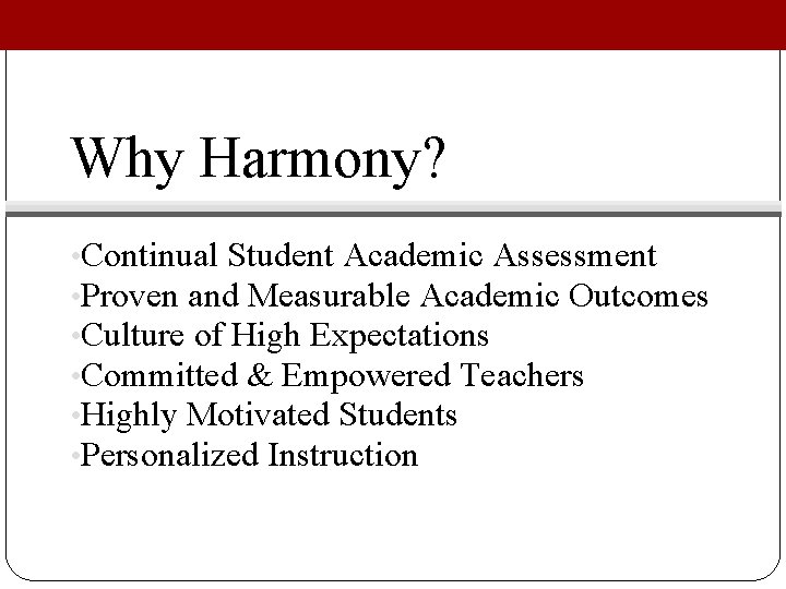 Why Harmony? • Continual Student Academic Assessment • Proven and Measurable Academic Outcomes •