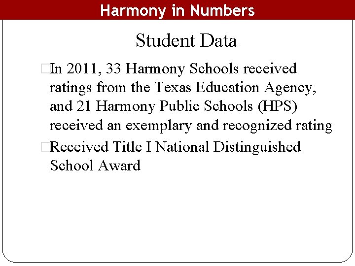 Harmony in Numbers Student Data �In 2011, 33 Harmony Schools received ratings from the