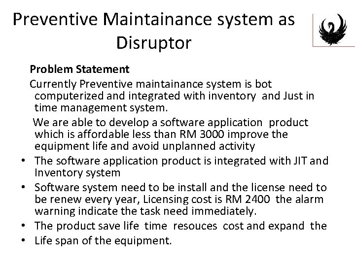 Preventive Maintainance system as Disruptor • • Problem Statement Currently Preventive maintainance system is