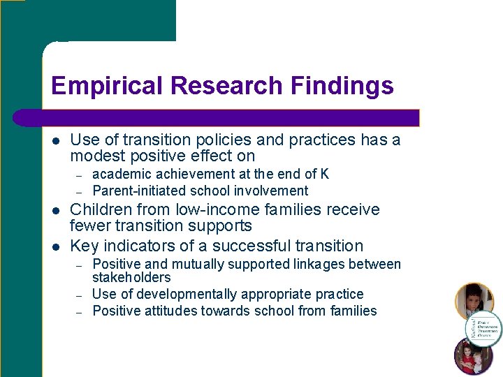 Empirical Research Findings l Use of transition policies and practices has a modest positive