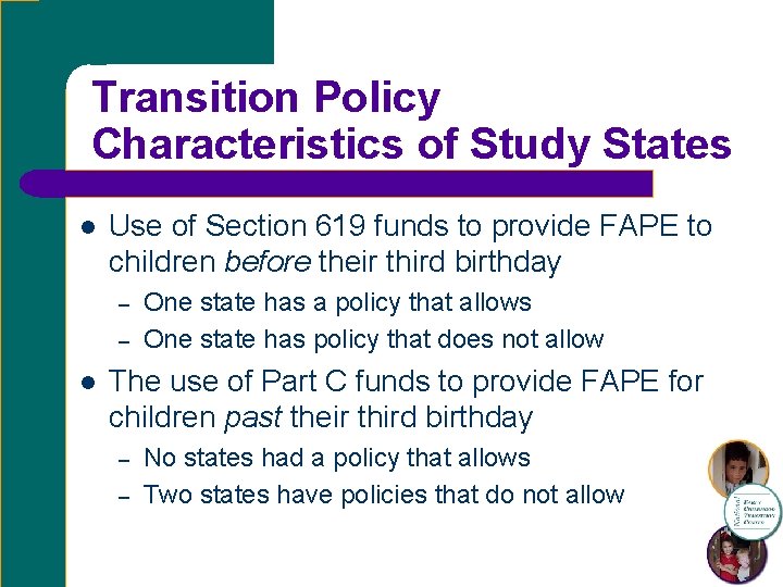 Transition Policy Characteristics of Study States l Use of Section 619 funds to provide