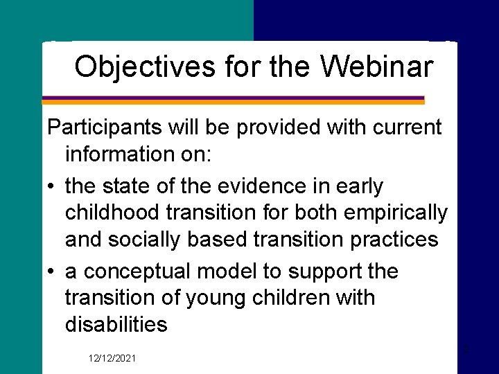 Objectives for the Webinar Participants will be provided with current information on: • the