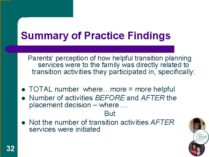 Summary of Practice Findings Parents’ perception of how helpful transition planning services were to