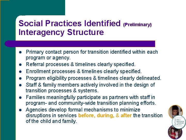 Social Practices Identified (Preliminary) Interagency Structure l l l l Primary contact person for