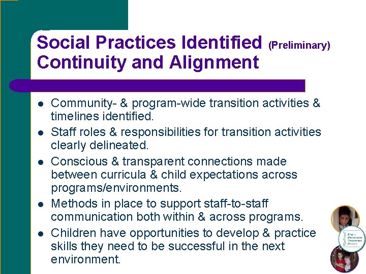 Social Practices Identified (Preliminary) Continuity and Alignment l l l Community- & program-wide transition