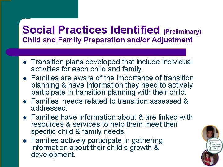 Social Practices Identified (Preliminary) Child and Family Preparation and/or Adjustment l l l Transition