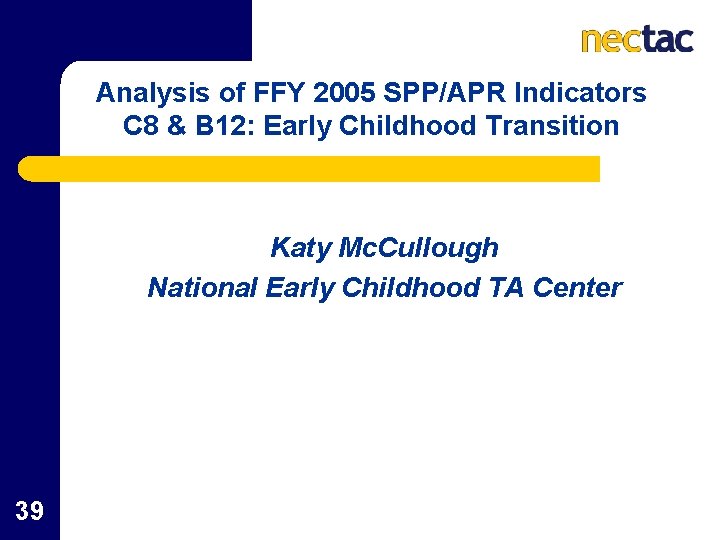 Analysis of FFY 2005 SPP/APR Indicators C 8 & B 12: Early Childhood Transition