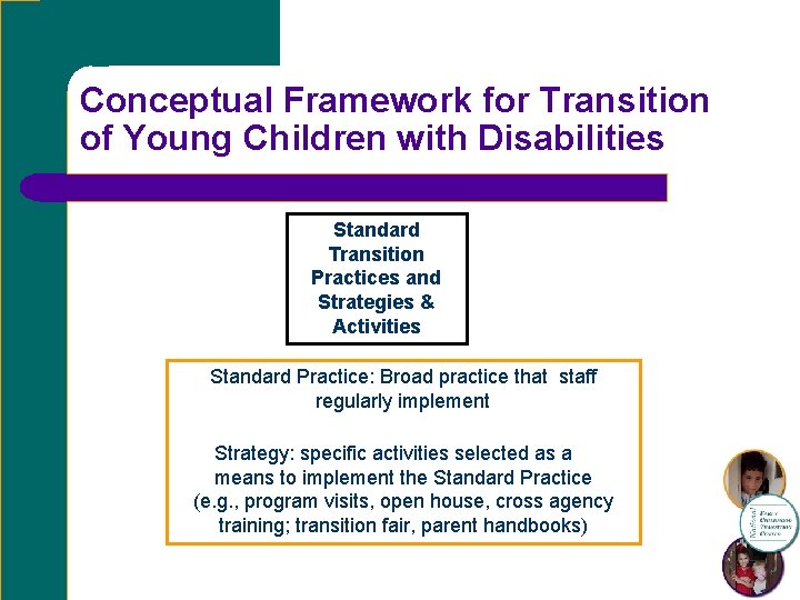 Conceptual Framework for Transition of Young Children with Disabilities Standard Transition Practices and Strategies
