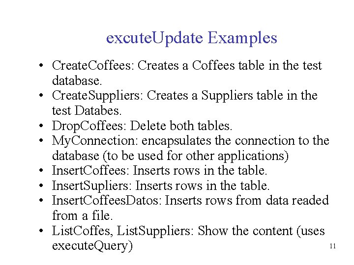 excute. Update Examples • Create. Coffees: Creates a Coffees table in the test database.
