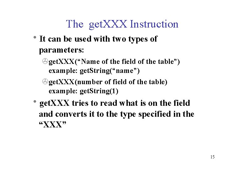 The get. XXX Instruction It can be used with two types of parameters: get.