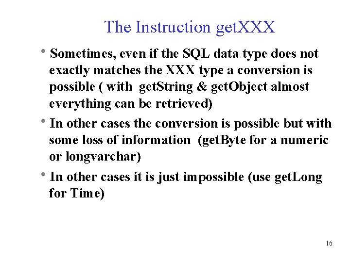 The Instruction get. XXX Sometimes, even if the SQL data type does not exactly